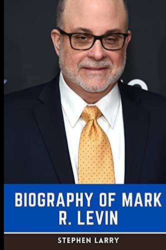 The Mark Levin Book: Biography of Mark R. Levin, author of "American ...