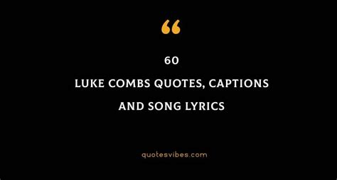 Top 60 Luke Combs Quotes, Captions And Song Lyrics