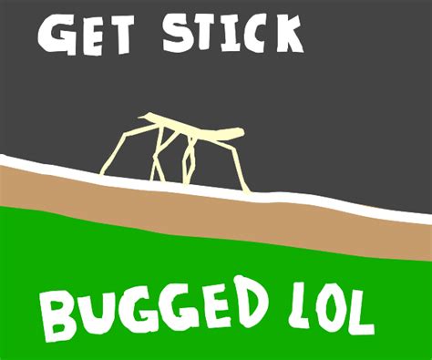 Get Stick Bugged Lol - Drawception