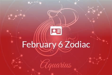 February 6 Zodiac Sign Full Horoscope And Personality