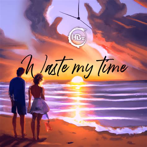 HBz – Waste My Time Lyrics | Genius Lyrics