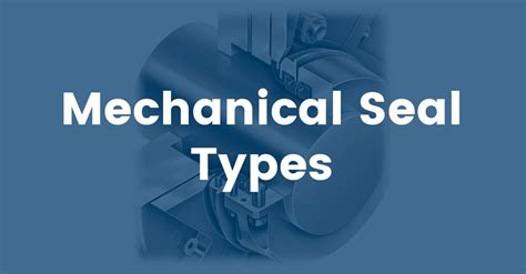 Types of Mechanical Seals for Centrifugal Pumps