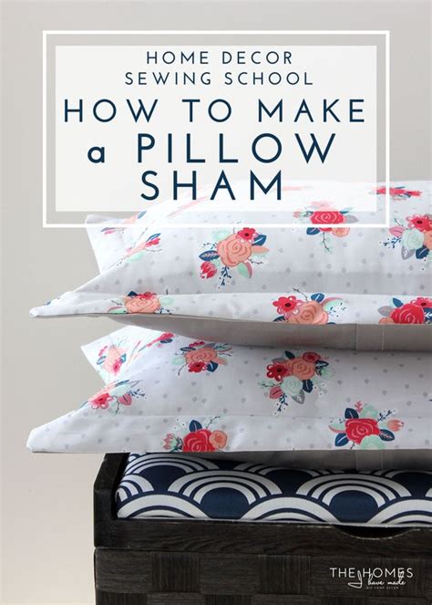 Home Decor Sewing School | How to Make a Pillow Sham | The Homes I Have ...