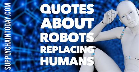 Quotes about Robots Replacing Humans