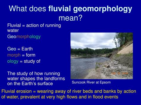 PPT - What does fluvial geomorphology mean? PowerPoint Presentation ...