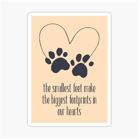 "The smallest feet make the biggest footprints in our hearts. Pet ...