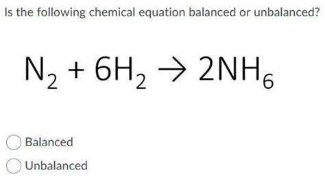 Is the following chemical equation balanced or unbalanced? Balanced or ...