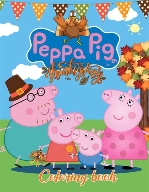 Peppa Pig Thanksgiving Coloring Book: Easy Peppa Pig Coloring Book For ...