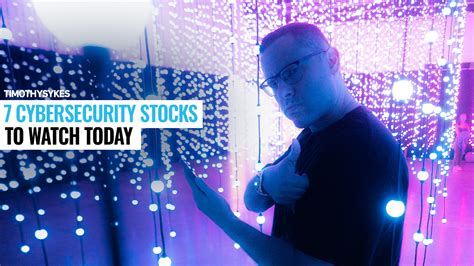 7 Cybersecurity Stocks to Watch Today