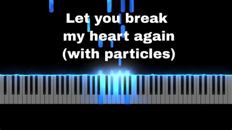 Let you break my heart again piano tutorial Chords - Chordify