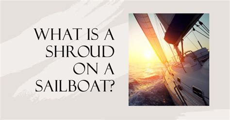 What Is A Shroud On A Sailboat? A Detailed Exploration