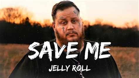 Jelly Roll - Save Me (Lyrics) - YouTube