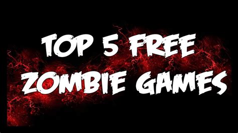 Top 5 Free Zombie Games (PC) - YouTube