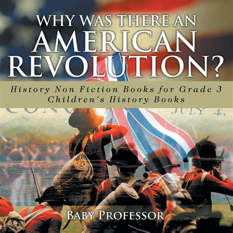 Why Was There An American Revolution? History Non Fiction Books for ...