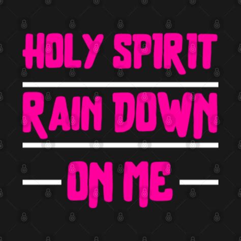 Holy Spirit Rain Down On Me - Christian - Holy Spirit Christian - T ...