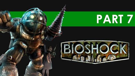 BIOSHOCK - [Walkthrough/Playthrough/Gameplay/Let's Play] - Part 7 | HD ...