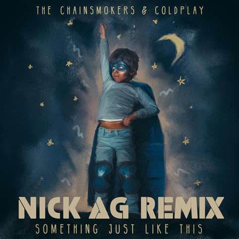 Coldplay Ft Chainsmokers - Something Just Like This Nick AG Remix by ...