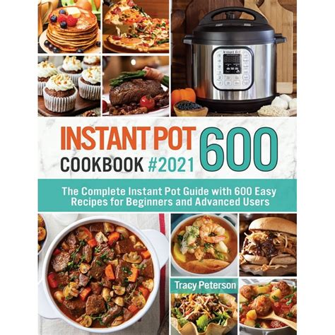 Instant Pot Cookbook 600 : The Complete Instant Pot Guide with 600 Easy ...