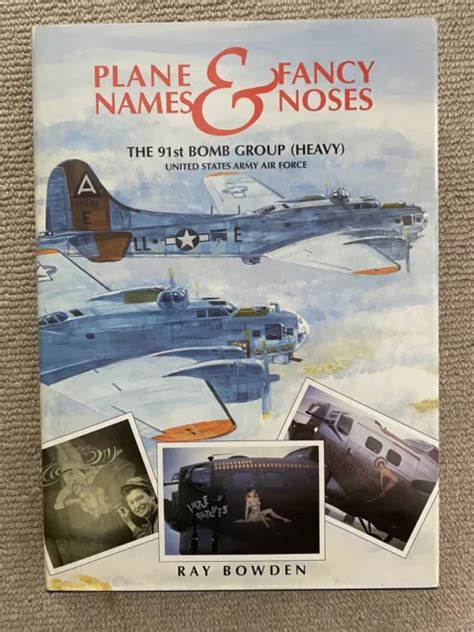 PLANE NAMES AND Fancy Noses: The 91st BG 8th USAAF WW2 £149.99 ...