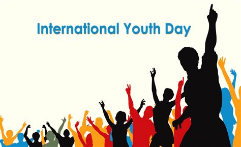 In Praise of Youth on International Youth Day- Monday 12 August 2019