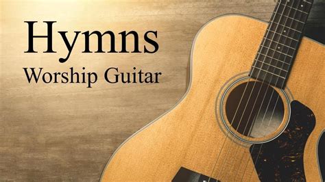 Worship Guitar - 3 Hours Instrumental Worship - Hymns - Relaxing and ...