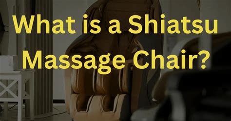 What Is A Shiatsu Massage Chair - Why Shiatsu Massage Chair? November 2024