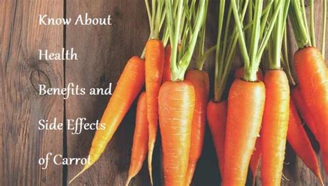 Know About Health Benefits and Side Effects of Carrot