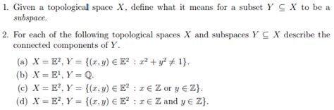 Solved 1. Given a topological space X, define what it means | Chegg.com