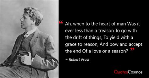 “Ah, when to the heart of man Was it…” Robert Frost Quote