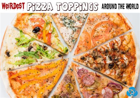 Weirdest Pizza Toppings Around The World - Vestellite