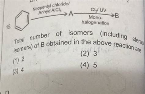 Neopentyl chloride/ 15. halogenation Total number of isomers (including i..