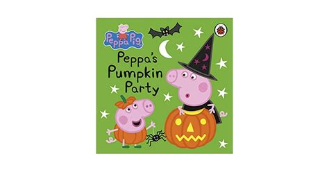 For Ages 3 to 5: Peppa Pig: Peppa's Pumpkin Party | Halloween Books For ...