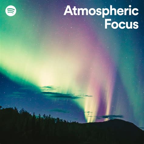 Atmospheric Focus | Spotify Playlist