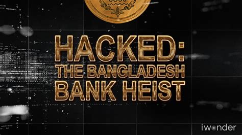 Watch Hacked: The Bangladesh Bank Heist Online: Free Streaming & Catch ...