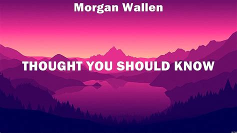 Morgan Wallen - Thought You Should Know (Lyrics) Miley Cyrus, Megan ...