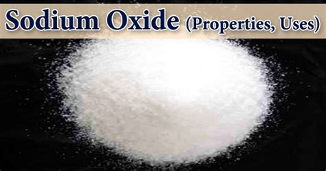 Sodium Oxide (Properties, Uses) - Assignment Point