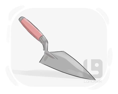 Definition & Meaning of "Trowel" | LanGeek