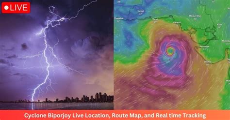 Cyclone Biporjoy Live Location, Route Map, and Real time Tracking