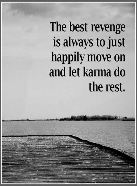 Karma Quotes The best revenge is always to just happily move on and let ...