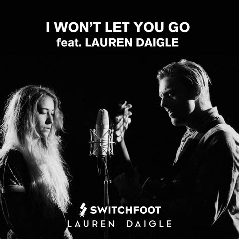 Switchfoot – I Won't Let You Go (feat. Lauren Daigle) Lyrics | Genius ...