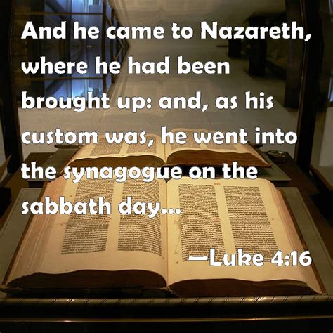 Luke 4:16 And he came to Nazareth, where he had been brought up: and ...