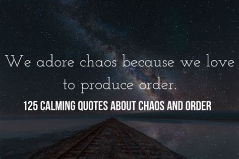 125 Calming Quotes About Chaos And Order In Life (Beauty)