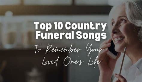 Top 10 Country Funeral Songs to Remember Your Loved One's Life