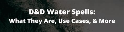 D&D Water Spells: Breaking Down The Best Water Spells 5e Has