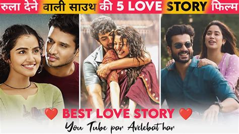 Top 5 New South Indian Love Story Movies In Hindi Dubbed 2023 New Love ...