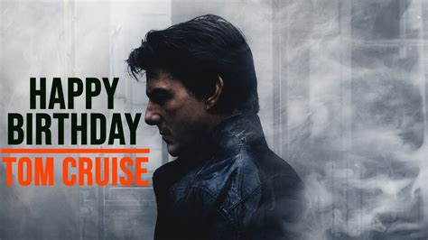 Happy Birthday Tom Cruise - Edit - YouTube