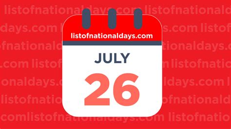 July 26th: National Holidays,Observances and Famous Birthdays