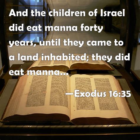 Exodus 16:35 And the children of Israel did eat manna forty years ...