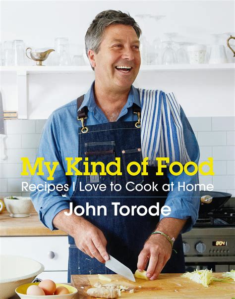 My Kind of Food: Recipes I Love to Cook at Home by John Torode - Books ...