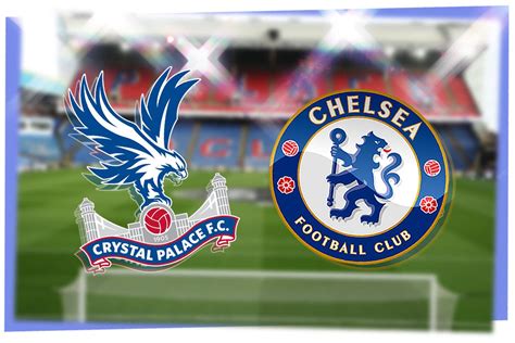 Crystal Palace vs Chelsea LIVE! Premier League match stream, latest ...